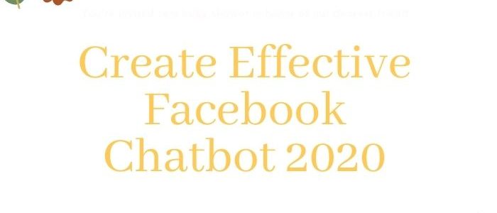 Create Effective Facebook Chatbot 2020
