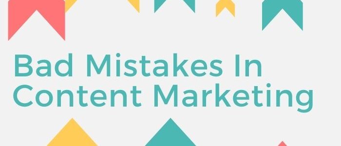 bad mistakes in Content Marketing